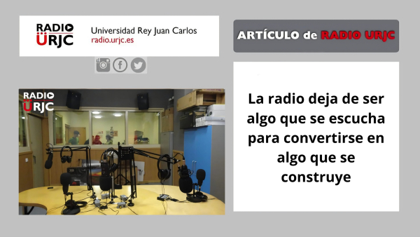 La radio deja de ser algo que se escucha para convertirse en algo que se construye