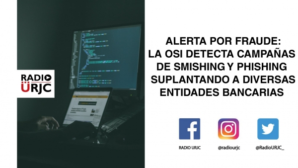 ALERTA POR FRAUDE: LA OSI DETECTA CAMPAÑAS DE PHISHING Y SMISHING SUPLANTANDO A DIVERSAS ENTIDADES BANCARIAS