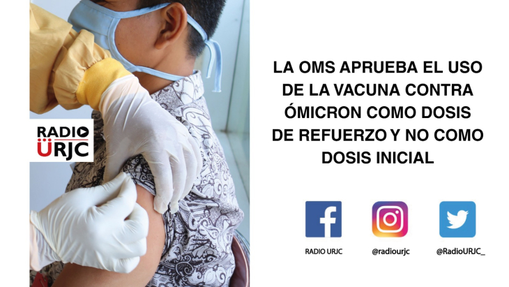 LA OMS APRUEBA EL USO DE LA VACUNA ESPECÍFICA CONTRA ÓMICTON COMO DOSIS DE REFUERZO Y NO COMO DOSIS INICIAL