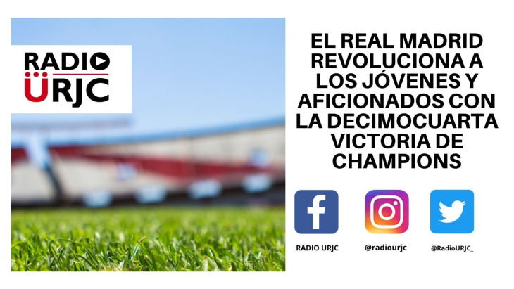 EL REAL MADRID REVOLUCIONA A LOS AFINCIONADOS CON LA DECIMOCUARTA VICTORIA DE LA CHAMPIONS