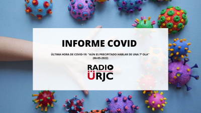 INFORME COVID - ÚLTIMA HORA DEL COVID-19: ''AÚN ES PRECIPITADO HABLAR DE UNA 7ª OLA''