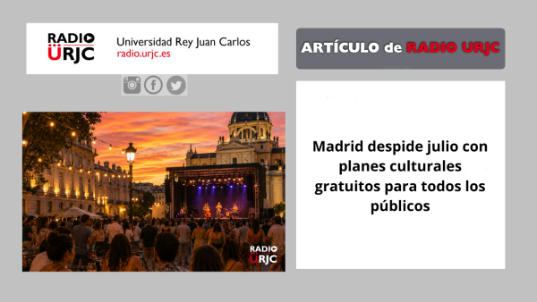Madrid despide julio con planes culturales gratuitos para todos los públicos