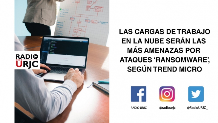 LAS CARGAS DE TRABAJO EN LA NUBE SERÁN LAS MÁS AMENAZADAS POR ATAQUES ''RANSOMWARE'', SEGÚN TREND MICRO