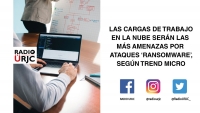 LAS CARGAS DE TRABAJO EN LA NUBE SERÁN LAS MÁS AMENAZADAS POR ATAQUES ''RANSOMWARE'', SEGÚN TREND MICRO