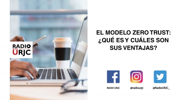 EL MODELO ZERO TRUST: ¿QUÉ ES Y QUÉ VENTAJAS PROPORCIONA?