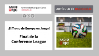 El Trono de Europa en Juego. Final de la Conference League.