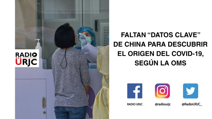 FALTAN ‘’DATOS CLAVE’’ DE CHINA PARA DESCUBRIR EL ORIGEN DEL COVID-19, SEGÚN LA OMS
