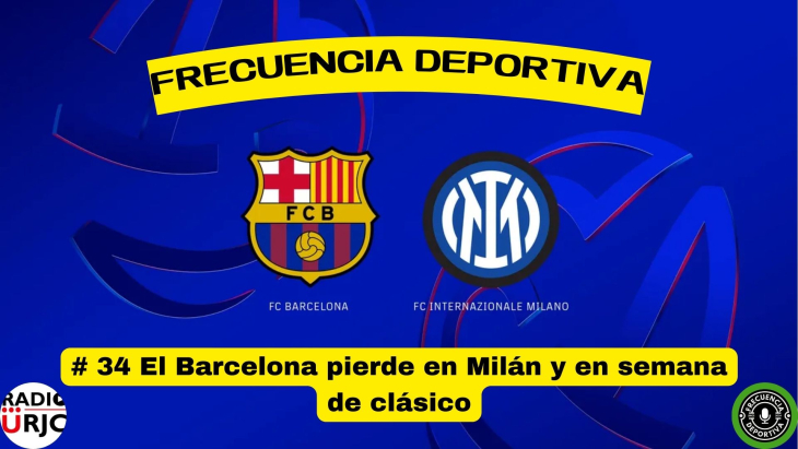 RADIO URJC presenta un nuevo programa de Frecuencia Deportiva: El Barcelona perdió en Milán en plena semana de clásico