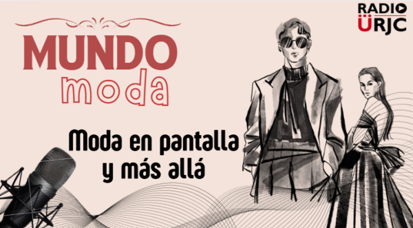 RADIO URJC presenta un nuevo programa de Mundo Moda: Moda en pantalla y más allá