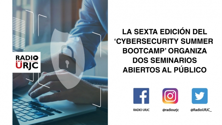 LA SEXTA EDICIÓN DEL 'CYBERSECURITY SUMMER BOOTCAMP' CONTARÁ CON DOS SEMINARIOS ABIERTOS AL PÚBLICO